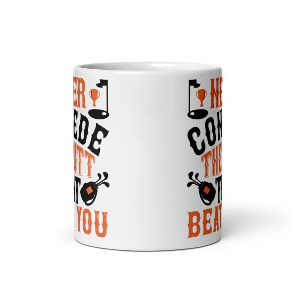 Never concede he putt that beats you funny coffee mug / cup - Image 4