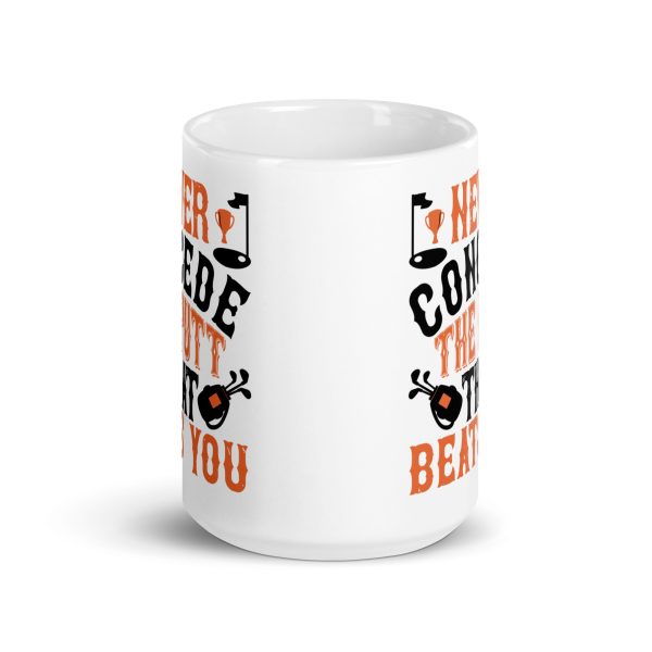 Never concede he putt that beats you funny coffee mug / cup - Image 7