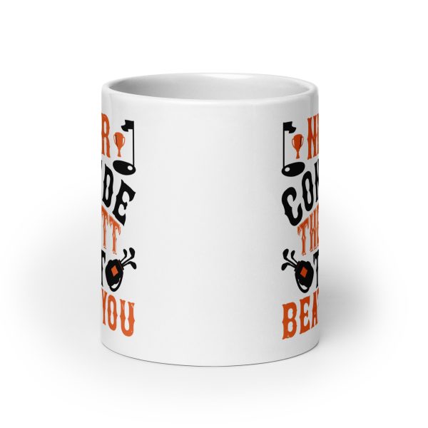 Never concede he putt that beats you funny coffee mug / cup - Image 9