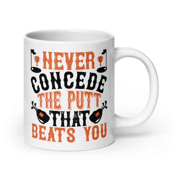 Never concede he putt that beats you funny coffee mug / cup